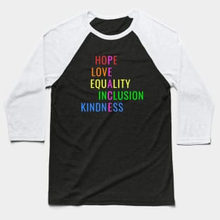 Love Peace Equality Inclusion Kindness Hope Baseball T-Shirt